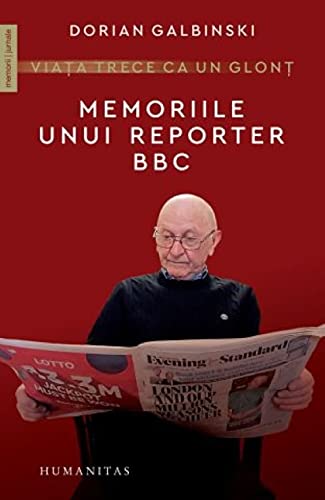 Viata Trece Ca Un Glont Memoriile Unui Reporter Bbc von Humanitas