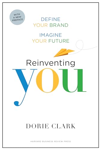 Reinventing You, With a New Preface: Define Your Brand, Imagine Your Future von Harvard Business Review Press