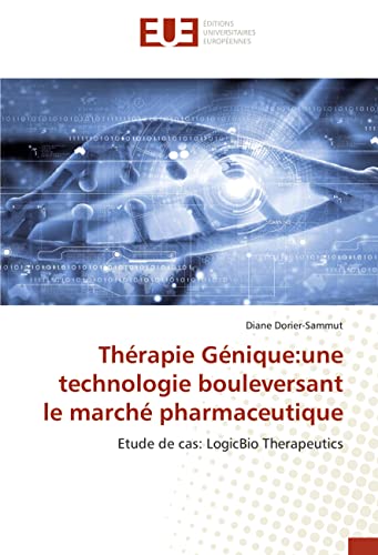 Thérapie Génique:une technologie bouleversant le marché pharmaceutique: Etude de cas: LogicBio Therapeutics