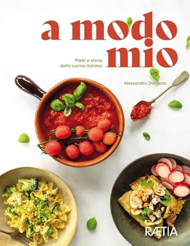 a modo mio. Piatti e storie della cucina italiana von Edition Raetia
