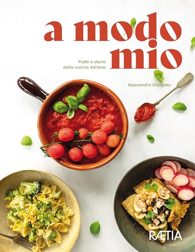 a modo mio. Piatti e storie della cucina italiana