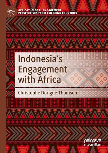 Indonesia’s Engagement with Africa (Africa's Global Engagement: Perspectives from Emerging Countries) von Palgrave Macmillan