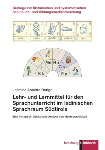 Lehr- und Lernmittel für den Sprachunterricht im ladinischen Sprachraum Südtirols: Eine historisch-didaktische Analyse von Mehrsprachigkeit ... Schulbuch- und Bildungsmedienforschung) von Verlag Julius Klinkhardt GmbH & Co. KG