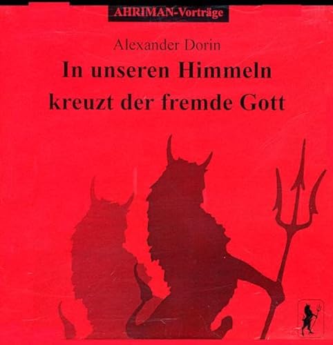 In unseren Himmeln kreuzt der fremde Gott: Vortrag in Stuttgart November 1999: 92 Min. (Ahriman CDs)