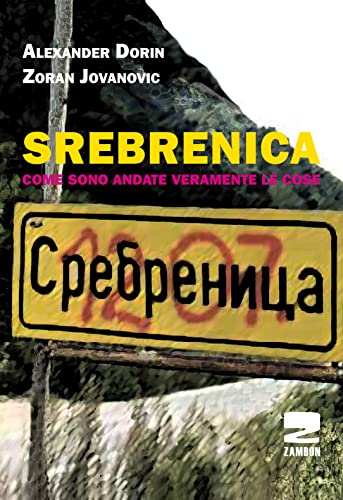 Srebrenica. Come sono veramente andate le cose von Zambon Editore