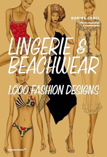 Lingerie & Beachwear: 1,000 Fashion Designs