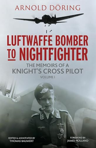 Luftwaffe Bomber to Nightfighter: The Memoirs of a Knight's Cross Pilot (1)