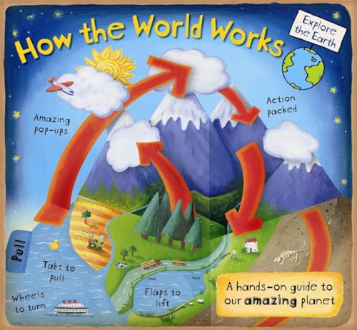 How the World Works: A Hands-On Guide to Our Amazing Planet (Explore the Earth Pop Up Books)