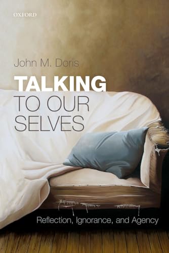 Talking to Our Selves: Reflection, Ignorance, and Agency von Oxford University Press, USA