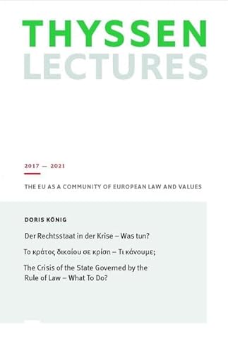 Der Rechtsstaat in der Krise - Was tun?: The Crisis of the State Governed by the Rule of Law - What To Do? (Thyssen Lectures: Thyssen Lectures 2017 - 2021) von Verlag der Buchhandlung Klaus Bittner