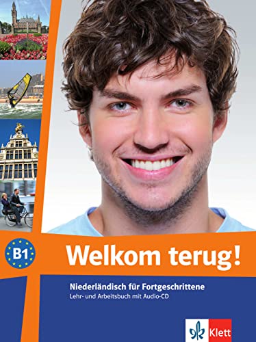 Welkom terug! B1: Niederländisch für Fortgeschrittene. Kurs- und Übungsbuch mit Audio-CD (Welkom! neu: Niederländisch für Anfänger und Fortgeschrittene)