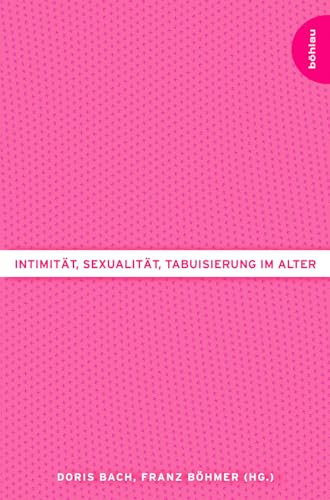 Intimität, Sexualität, Tabuisierung im Alter
