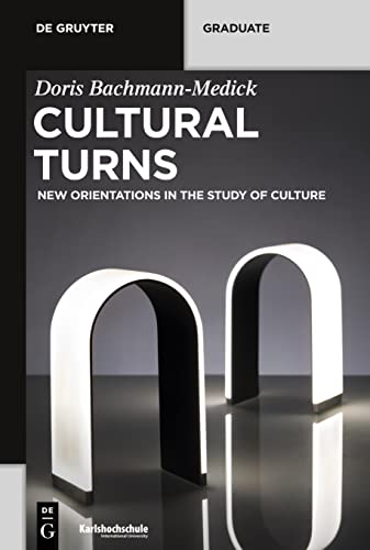 Cultural Turns: New Orientations In The Study Of Culture (De Gruyter Textbook)
