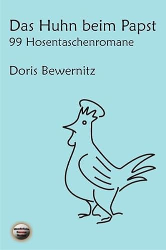 Das Huhn beim Papst: 99 Hosentaschenromane von Mondschein Corona Verlag