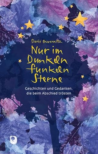 Nur im Dunkeln funkeln Sterne: Geschichten und Gedanken, die beim Abschied trösten (Edition Eschbach) von Eschbach Verlag Am