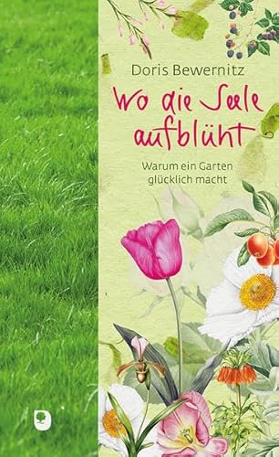 Wo die Seele aufblüht: Warum ein Garten glücklich macht (Präsente Premium) von Eschbach Verlag Am