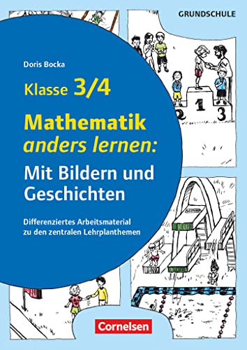 Mit Bildern und Geschichten lernen - Klasse 3/4: Mathematik anders lernen: Mit Bildern und Geschichten - Differenziertes Arbeitsmaterial zu den zentralen Lehrplanthemen - Kopiervorlagen