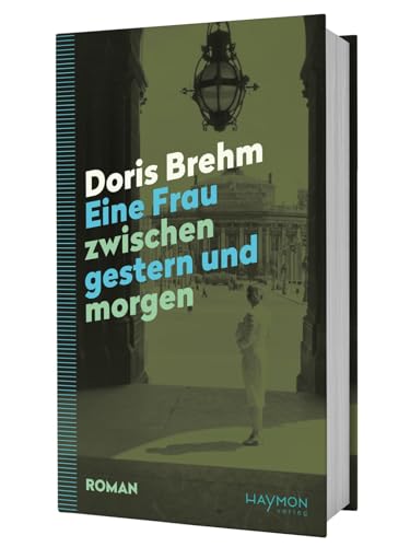 Eine Frau zwischen gestern und morgen. Roman (Haymon Her Story: Wiederentdeckte Literatur von Frauen) von Haymon Verlag