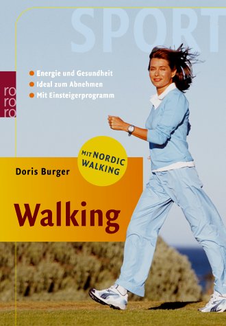 Walking: Energie und Gesundheit - Ideal zum Abnehmen (mit Einsteigerprogramm und Nordic Walking) von Rowohlt Taschenbuch Verlag