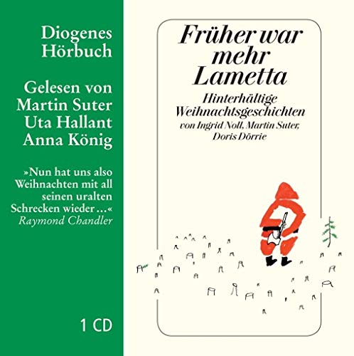 Früher war mehr Lametta: Hinterhältige Weihnachtsgeschichten (Diogenes Hörbuch)