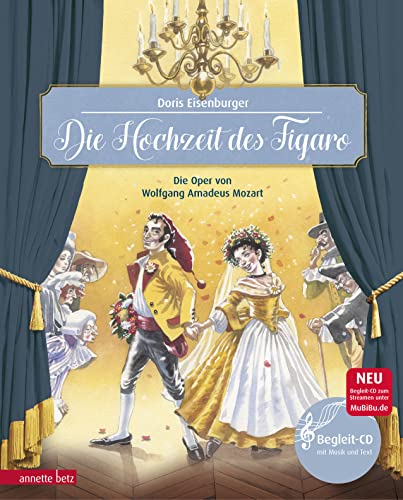 Die Hochzeit des Figaro (Das musikalische Bilderbuch mit CD und zum Streamen): Die Oper von Wolfgang Amadeus Mozart: Die Oper von Wolfgang Amadeus Mozart (mit Begleit-CD)