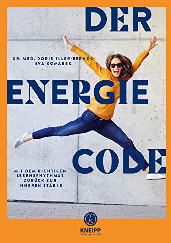 Der Energie-Code: Mit dem richtigen Lebensrhythmus zurück zur inneren Stärke von Kneipp Verlag