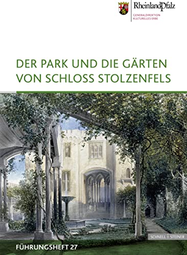 Der Park und die Gärten von Schloss Stolzenfels (Führungshefte der Edition Burgen, Schlösser, Altertümer Rheinland-Pfalz, Band 27) von Schnell & Steiner