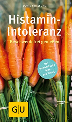 Histamin-Intoleranz: Beschwerdefrei genießen (GU Gesundheit) von Gräfe und Unzer