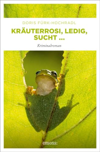 Kräuterrosi, ledig, sucht…: Kriminalroman von Emons Verlag