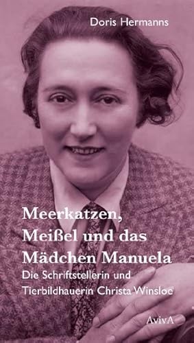 Meerkatzen, Meißel und das Mädchen Manuela: Die Schriftstellerin und Tierbildhauerin Christa Winsloe von AvivA,