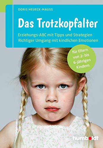 Das Trotzkopfalter: Der Ratgeber für Eltern von 2- bis 6-jährigen Kindern. Der richtige Umgang mit kindlichen Emotionen. Das Erziehungs-ABC mit Tipps und Strategien (humboldt - Eltern & Kind) Das Trotzkopfalter: Der Ratgeber für Eltern von 2- bis 6-jährigen Kindern. Der richtige Umgang mit kindlichen Emotionen. Das Erziehungs-ABC mit Tipps und Strategien (humboldt - Eltern & Kind)