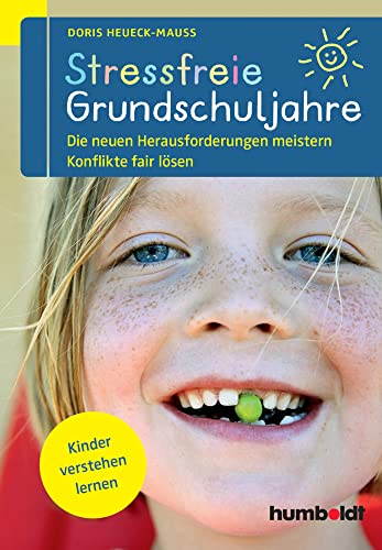 Stressfreie Grundschuljahre: Die neuen Herausforderungen meistern Konflikte fair lösen. Kinder verstehen lernen (humboldt - Eltern & Kind) von Humboldt Verlag