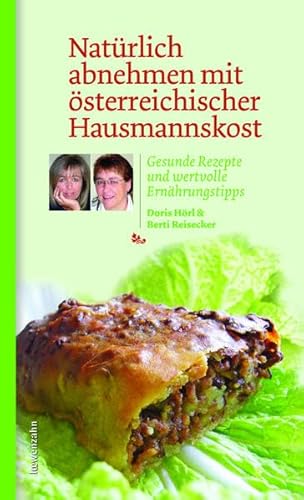 Natürlich abnehmen mit österreichischer Hausmannskost. Gesunde Rezepte und wertvolle Ernährungstipps