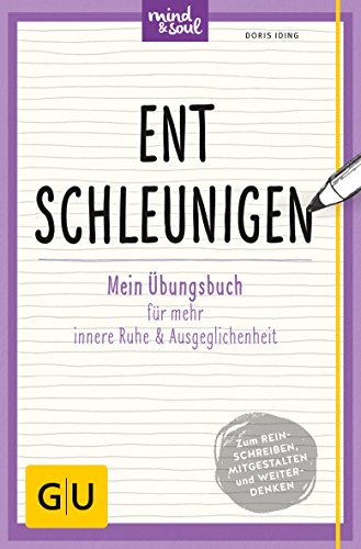 Entschleunigen: Mein Übungsbuch für mehr innere Ruhe und Ausgeglichenheit (GU Übungen Lebenshilfe)