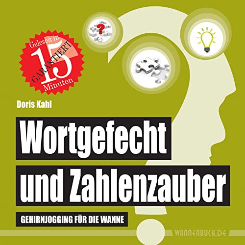 Wortgefecht und Zahlenzauber: Gehirnjogging für die Wanne (wasserfest - Badebuch für Erwachsene) (Badebücher für Erwachsene): Gehirnjogging für die ... Wasserfeste Bücher für große Leser)