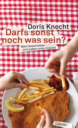 Darfs sonst noch was sein?: Mehr Geschichten vom Leben unter Kindern