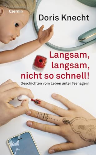 Langsam, langsam, nicht so schnell!: Neue Geschichten vom Leben unter Teenagern von Czernin Verlags GmbH