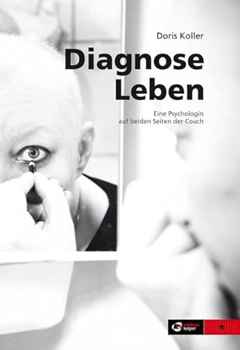 Diagnose Leben - Eine Psychologin auf beiden Seiten der Couch von edition keiper am textzentrum graz