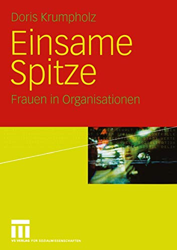 Einsame Spitze: Frauen in Organisationen von VS Verlag für Sozialwissenschaften