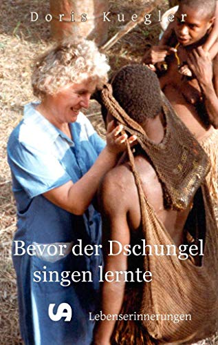 Bevor der Dschungel singen lernte: Lebenserinnerungen von Buchverlag Andrea Stangl