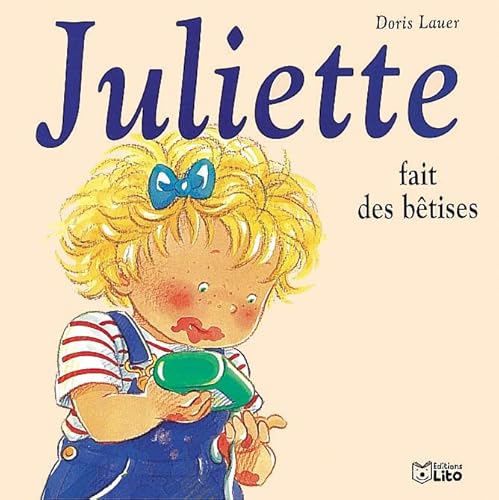 Juliette fait des bêtises - Nouvelle édition von Lito