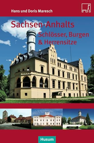 Sachsen-Anhalts Schlösser, Burgen & Herrensitze von Husum Druck