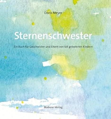 Sternenschwester. Ein Buch für Geschwister und Eltern von tot geborenen Kindern