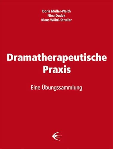 Dramatherapeutische Praxis: Eine Übungssammlung von Schibri-Verlag