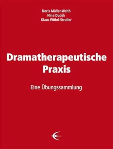 Dramatherapeutische Praxis: Eine Übungssammlung