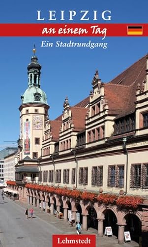 Leipzig an einem Tag: Ein Stadtrundgang von Lehmstedt Verlag