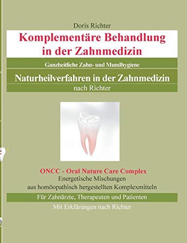 Komplementäre Behandlung in der Zahnmedizin: Naturheilverfahren in der Zahnmedizin - Ganzheitliche Zahn- und Mundhygiene von Books on Demand
