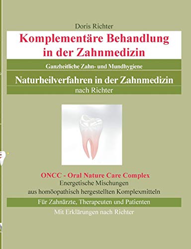 Komplementäre Behandlung in der Zahnmedizin: Naturheilverfahren in der Zahnmedizin - Ganzheitliche Zahn- und Mundhygiene Komplementäre Behandlung in der Zahnmedizin: Naturheilverfahren in der Zahnmedizin - Ganzheitliche Zahn- und Mundhygiene