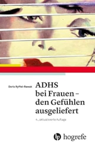 ADHS bei Frauen – den Gefühlen ausgeliefert von HOGREFE (VORM. VERLAG HANS HUBER )