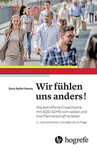 Wir fühlen uns anders!: Wie betroffene Erwachsene mit ADS/ADHS sich selbst und ihre Partnerschaft erleben Wir fühlen uns anders!: Wie betroffene Erwachsene mit ADS/ADHS sich selbst und ihre Partnerschaft erleben